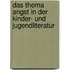 Das Thema Angst in Der Kinder- Und Jugendliteratur