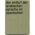 Der Einflu� Der Arabischen Sprache Im Spanischen