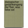 Dialogischer Gedankengang Dar�Ber, Was Liebe Sei door Lukas Scholz