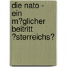 Die Nato - Ein M�Glicher Beitritt �Sterreichs? by Andrea Kanzian