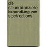 Die Steuerbilanzielle Behandlung Von Stock Options door Georg Seitz