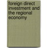 Foreign Direct Investment and the Regional Economy door Jonathan Jones