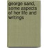 George Sand, Some Aspects of Her Life and Writings