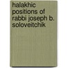 Halakhic Positions of Rabbi Joseph B. Soloveitchik door Joseph B. Soloveitchik