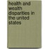 Health and Wealth Disparities in the United States