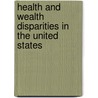 Health and Wealth Disparities in the United States by Tomas J. Philipson
