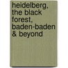 Heidelberg, the Black Forest, Baden-Baden & Beyond by H. Bekker 