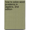 How to Solve Word Problems in Algebra, 2nd Edition door T. Johnson