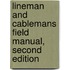 Lineman and Cablemans Field Manual, Second Edition