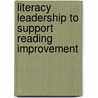 Literacy Leadership to Support Reading Improvement door Mary Kay Moskal
