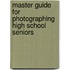 Master Guide for Photographing High School Seniors