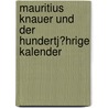 Mauritius Knauer Und Der Hundertj�Hrige Kalender by Patrick M�ller