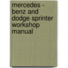 Mercedes - Benz and Dodge Sprinter Workshop Manual by Various Various