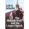 Multiple Staff and the Larger Church [Adobe Ebook] door Lyle E. Schaller
