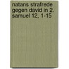 Natans Strafrede Gegen David in 2. Samuel 12, 1-15 door Frank-Christian Raatz