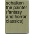 Schalken the Painter (Fantasy and Horror Classics)