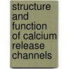 Structure and Function of Calcium Release Channels door Irina Serysheva