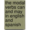 The Modal Verbs Can and May in English and Spanish door Andra Stefanescu