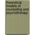 Theoretical Models of Counseling and Psychotherapy
