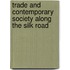 Trade and Contemporary Society Along the Silk Road