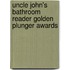 Uncle John's Bathroom Reader Golden Plunger Awards