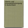 Vitamin- Und Mineralstoffversorgung in Deutschland by Sven-David Müller