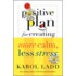 A Positive Plan for Creating More Calm, Less Stress