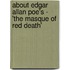About Edgar Allan Poe's - 'The Masque of Red Death'