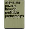 Alleviating Poverty Through Profitable Partnerships door Patricia H. Werhane