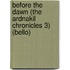 Before the Dawn (The Ardnakil Chronicles 3) (Bello)