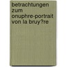 Betrachtungen Zum Onuphre-Portrait Von La Bruy�Re door Johanna Zei�