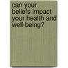 Can Your Beliefs Impact Your Health and Well-Being? door The Chicago Social Brain Network