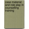 Case Material and Role Play in Counselling Training door Susan Lendrum