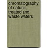 Chromatography of Natural, Treated and Waste Waters by T.R. Crompton
