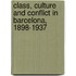 Class, Culture and Conflict in Barcelona, 1898-1937