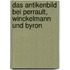 Das Antikenbild Bei Perrault, Winckelmann Und Byron