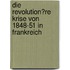 Die Revolution�Re Krise Von 1848-51 in Frankreich