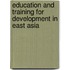 Education and Training for Development in East Asia