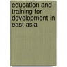 Education and Training for Development in East Asia door Francis Green