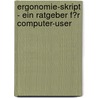 Ergonomie-Skript - Ein Ratgeber F�R Computer-User door Roland Scheller