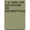 F. W. Taylor Und Sein Konzept Der Betriebsf�Hrung door Chise Onuki