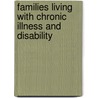 Families Living with Chronic Illness and Disability by Paul W. Power Crc