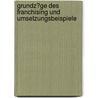 Grundz�Ge Des Franchising Und Umsetzungsbeispiele door Daniel Schallmo