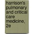 Harrison's Pulmonary and Critical Care Medicine, 2E