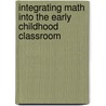 Integrating Math Into the Early Childhood Classroom door Vicki C. Milstein