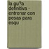 La Gu�A Definitiva - Entrenar Con Pesas Para Esqu
