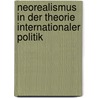 Neorealismus in Der Theorie Internationaler Politik door Alexander Siedschlag