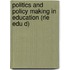 Politics and Policy Making in Education (Rle Edu D)