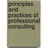 Principles and Practices of Professional Consulting by Steven C. Stryker