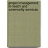 Project Management in Health and Community Services